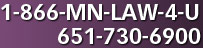 1-866-MN-LAW-4-U | 651-730-6900